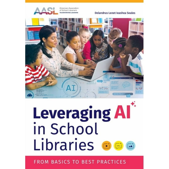 Leveraging AI in School Libraries: From Basics to Best Practices, (Paperback)