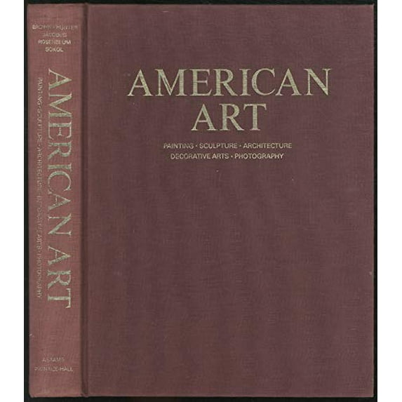 Pre-Owned American Art: Painting, Sculpture, Architecture, Decorative Arts, Photography, 9780130246530, 0130246530, Hardcover,