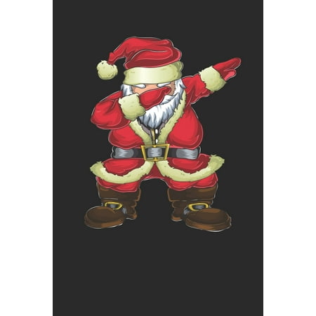 Teen Christmas Gifts 2019 Christmas - Dabbing Santa: Small Lined Notebook (6 X 9 -120 Pages) - Chirstmas Gift and Holiday Planner For Women, Men, Teens And Kids (Paperback) ()