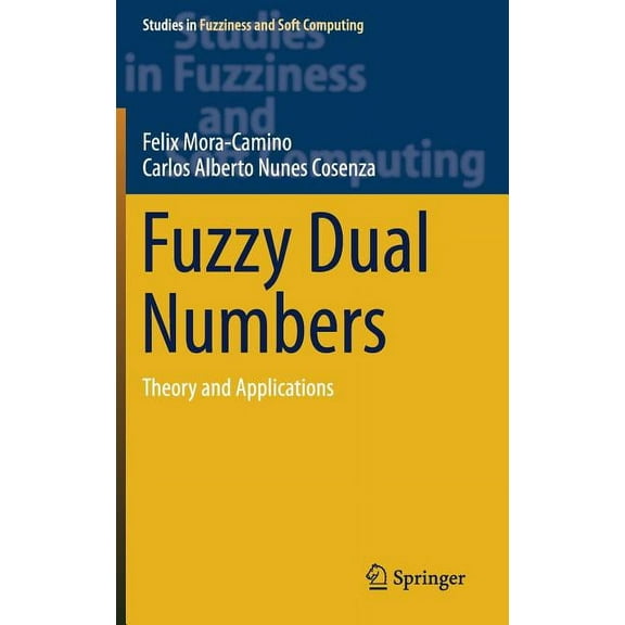Studies in Fuzziness and Soft Computing Fuzzy Dual Numbers: Theory and Applications, Book 359, (Hardcover)