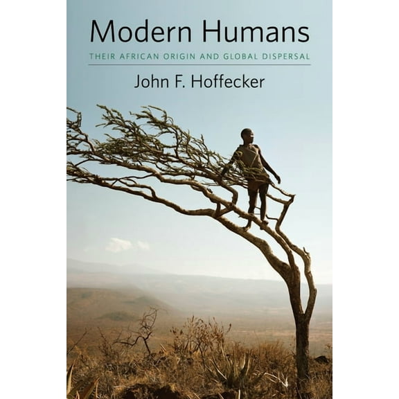 Modern Humans: Their African Origin and Global Dispersal, (Hardcover)