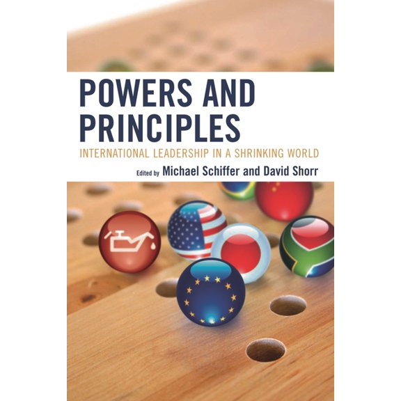 Powers and Principles : International Leadership in a Shrinking World (Paperback)