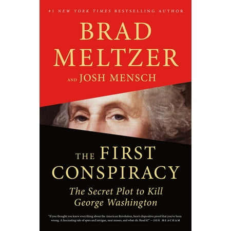 The First Conspiracy : The Secret Plot to Kill George Washington