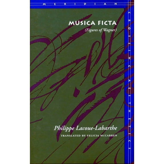 Meridian: Crossing Aesthetics Musica Ficta: (Figures of Wagner), (Paperback)
