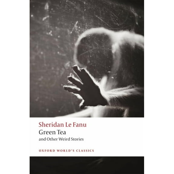 Oxford World's Classics Green Tea: And Other Weird Stories, (Paperback)