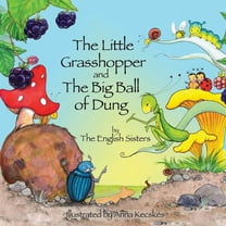 Story Time for Kids with Nlp by the English Sisters: The Little Grasshopper and the Big Ball of Dung (Paperback)