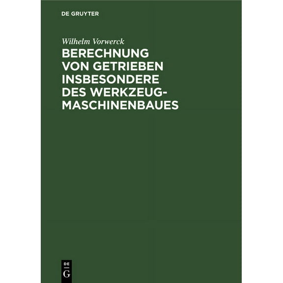 Berechnung Von Getrieben Insbesondere Des Werkzeugmaschinenbaues (Hardcover)