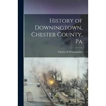 History of Downingtown, Chester County, Pa (Paperback)