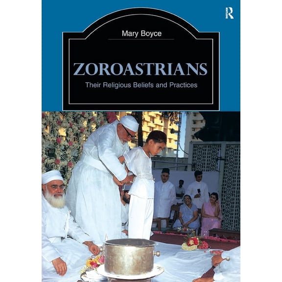 Library of Religious Beliefs and Practic Zoroastrians: Their Religious Beliefs and Practices, (Paperback)