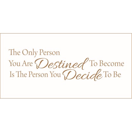 The Only Person You are Destined to Become is the Person.. Vinyl Quote - Large - Gold