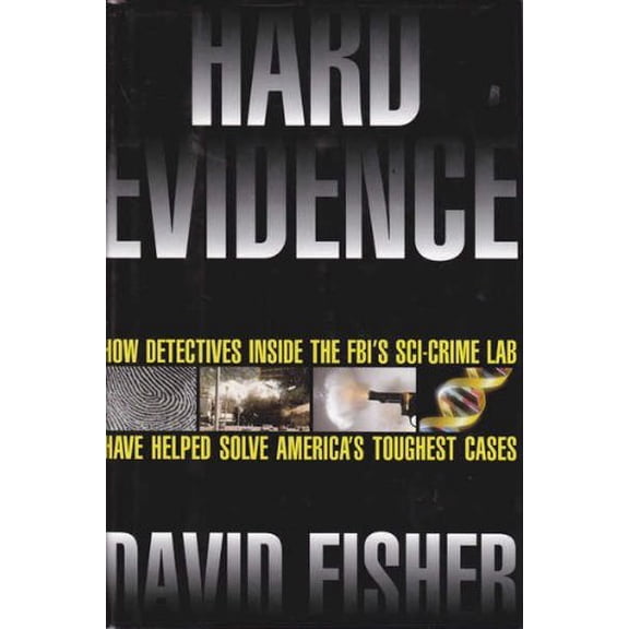 Pre-Owned Hard Evidence: How Detectives Inside the Fbi's Sci-Crime Lab Have Helped Solve America's Toughest Cases (Hardcover) 0671793691 9780671793692