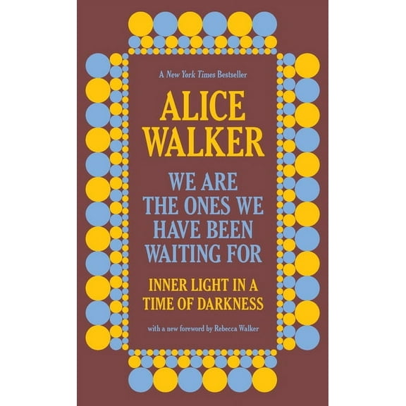 We Are the Ones We Have Been Waiting for: Inner Light in a Time of Darkness, (Paperback)