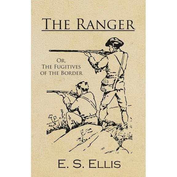The Ranger; Or, The Fugitives of the Border, (Paperback)