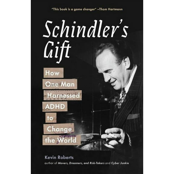 Schindler's Gift: How One Man Harnessed ADHD to Change the World, (Paperback)
