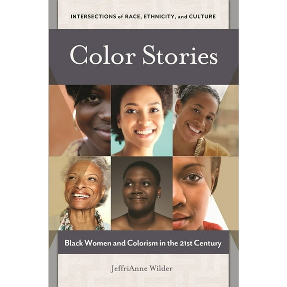 Intersections of Race, Ethnicity, and Cu Color Stories: Black Women and Colorism in the 21st Century, (Hardcover)