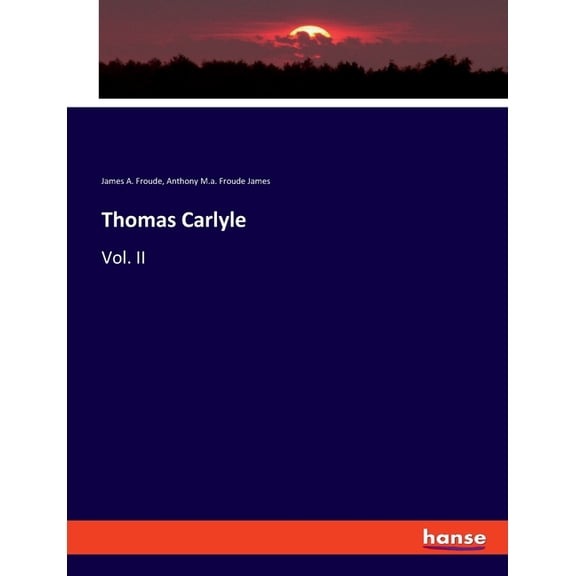 Thomas Carlyle: Vol. II, (Paperback)