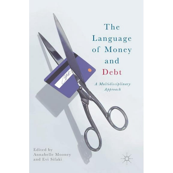 The Language of Money and Debt: A Multidisciplinary Approach, (Hardcover)
