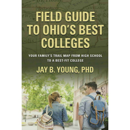 Field Guide to Ohio's Best Colleges: Your Family's Trail Map from High School to a Best-Fit College - (Best Field Hockey Colleges)