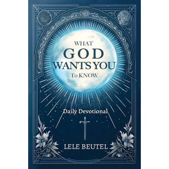 What God Wants You to Know: A Christian Daily Devotional, (Paperback)