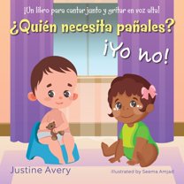 Â¡No Mas PaÃ±ales! Â¿QuiÃ©n necesita paÃ±ales? Â¡Yo no!: Â¡Un libro para cantar junto y gritar en voz alta!, (Paperback)