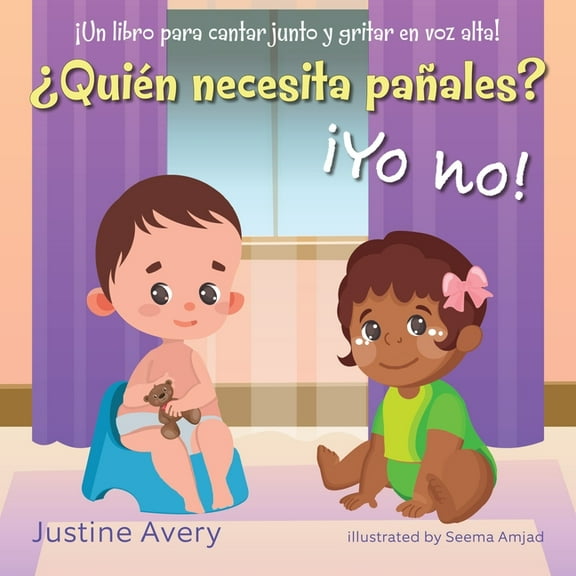 Â¡No Mas PaÃ±ales! Â¿QuiÃ©n necesita paÃ±ales? Â¡Yo no!: Â¡Un libro para cantar junto y gritar en voz alta!, (Paperback)