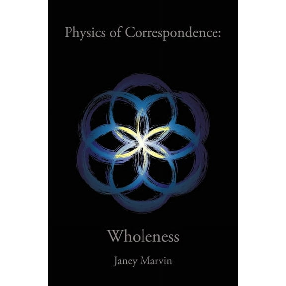 Physics of Correspondence Wholeness, (Paperback)