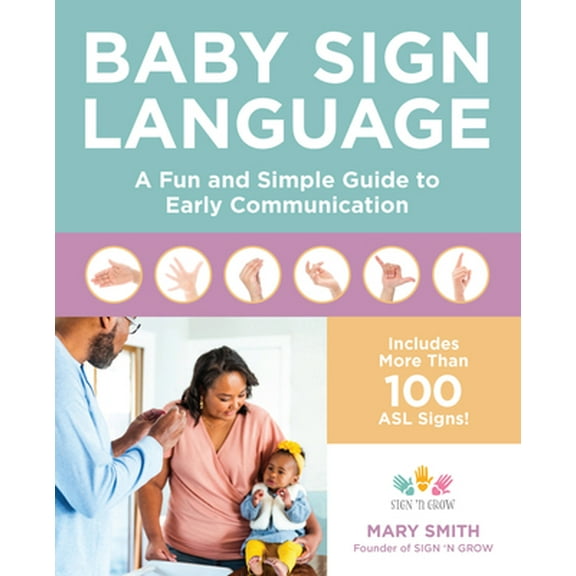 Pre-Owned Baby Sign Language: A Fun and Simple Guide to Early Communication (Paperback) 0760375747 9780760375747