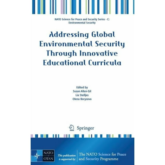 NATO Science for Peace and Security Seri Addressing Global Environmental Security Through Innovative Educational Curricula, (Hardcover)