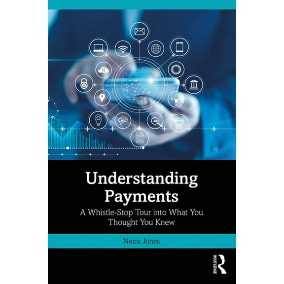 Understanding Payments: A Whistle-Stop Tour into What You Thought You Knew, (Paperback)