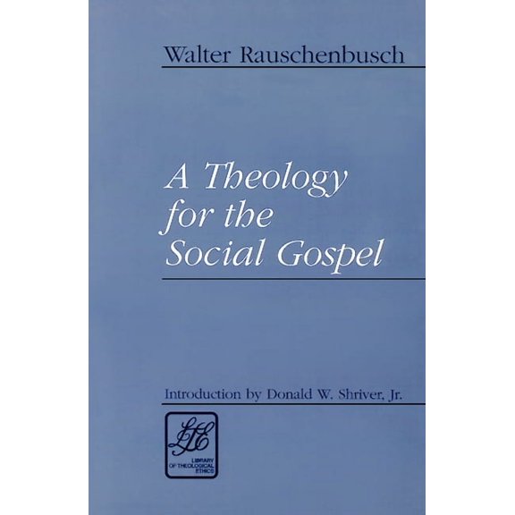 Library of Theological Ethics: A Theology for the Social Gospel (Paperback)