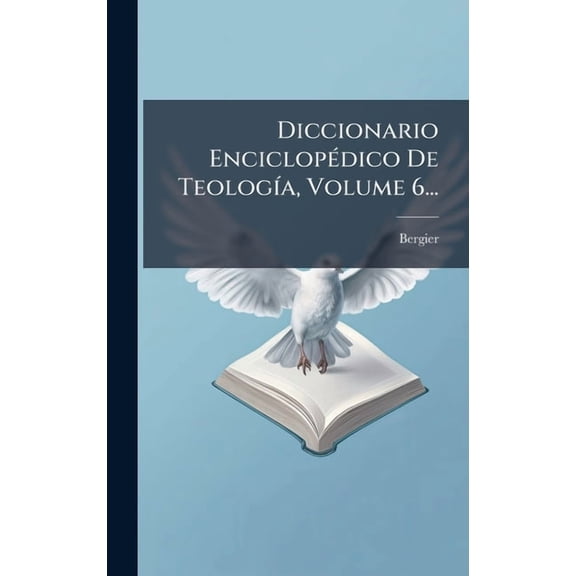 Diccionario EnciclopÃ(c)dico De TeologÃ-a, Volume 6..., (Hardcover)