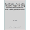 Spanish Fat is a Family Affair: A Guide for People with Eating Disorders and Those Who Love Them (Spanish Edition) [Paperback - Used]