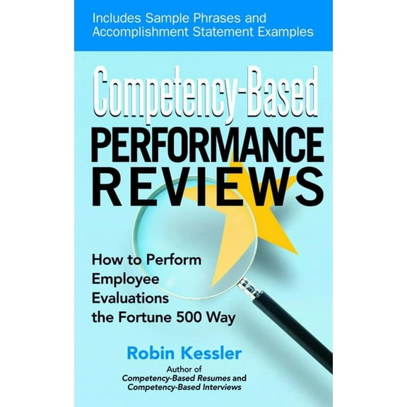 Competency-Based Competency-Based Performance Reviews: How to Perform Employee Evaluations the Fortune 500 Way, (Paperback)