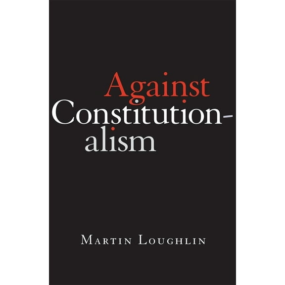 Against Constitutionalism, (Hardcover)