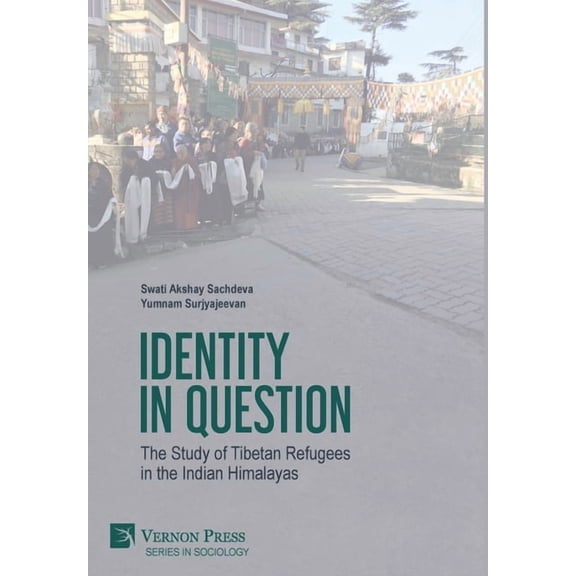 Sociology Identity in Question: The Study of Tibetan Refugees in the Indian Himalayas, (Hardcover)