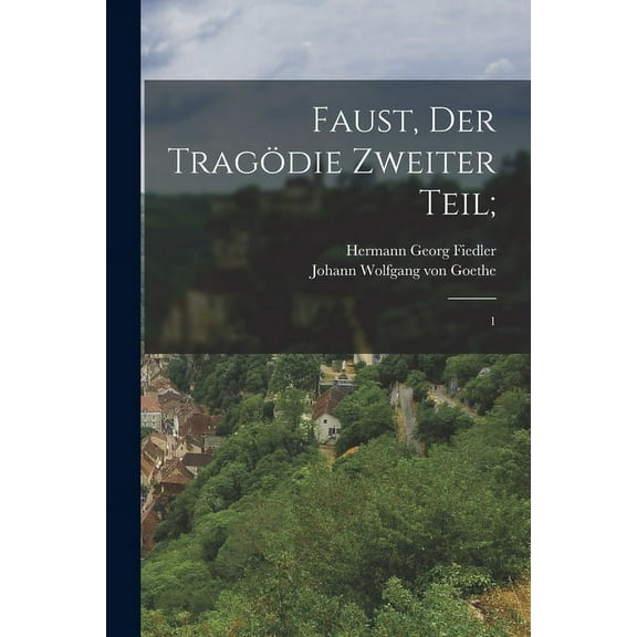 Faust, der Tragödie zweiter Teil; : 1 (Paperback)