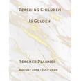 thumbnail image 1 of Teaching Children Is Golden Teacher Planner August 2019 - July 2020: Weekly, Monthly and Yearly Lesson Planner Paperback, 1 of 1