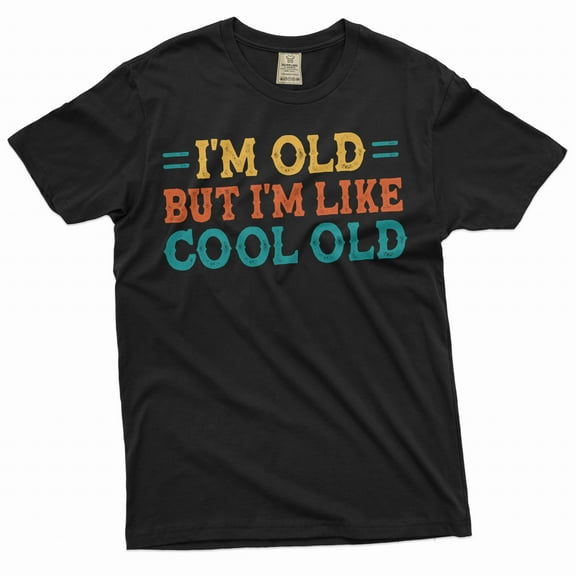 Men's funny grandpa papa T-shirt I am cool old Birthday Christmas father's day funny tee shirt