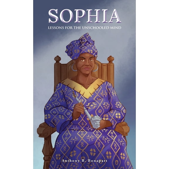Sophia: Lessons for the Unschooled Mind, (Hardcover)