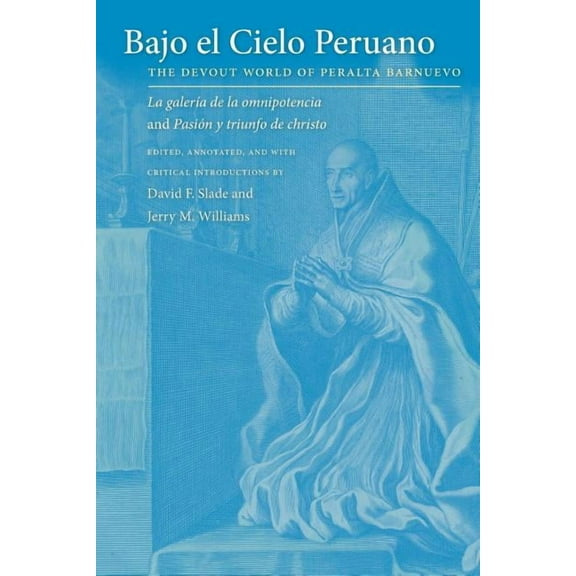 North Carolina Studies in the Romance La Bajo El Cielo Peruano: The Devout World of Peralta Barnuevo, Book 291, (Paperback)