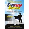 thumbnail image 1 of Superhero Success: Expand Your CAPE-ability(R) To Break Through Any Challenge, Overcome Any Fear, And Become A Superhero In Life And Business!, 1 of 4