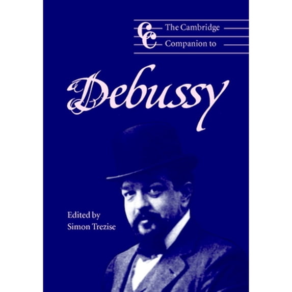 Pre-Owned The Cambridge Companion to Debussy (Paperback) by Simon Trezise, Jonathan Cross, Trezise Simon