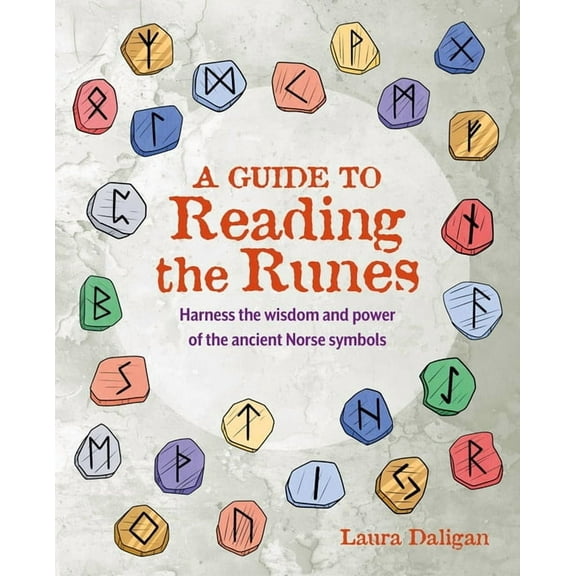 A Guide to Reading the Runes: Harness the Wisdom and Power of the Ancient Norse Symbols, (Paperback)
