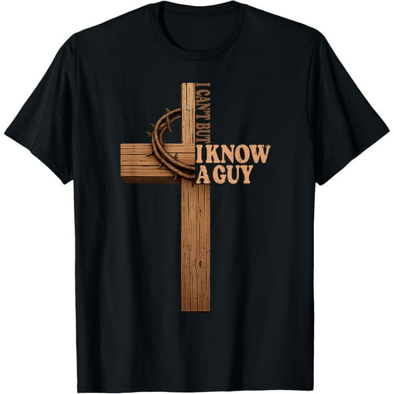 I Can't But I Know A Guy Jesus Cross God Christian Bible T-Shirt100% cotton short-sleeved shirt for both men and women