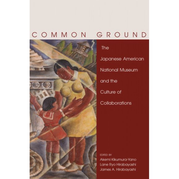 Common Ground: The Japanese American National Museum and the Culture of Collaborations