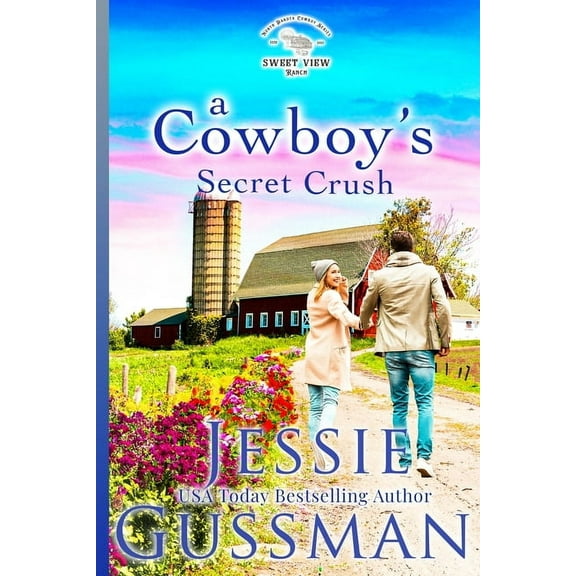 Sweet View Ranch A Cowboy's Secret Crush, Book 3, (Paperback)