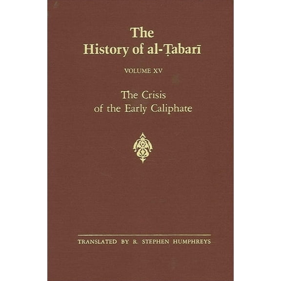 Suny Near Eastern Studies The History of al-Ṭabarī Vol. 15: The Crisis of the Early Caliphate: The Reign of ʿUthmān A.D. 644-, (Paperback)