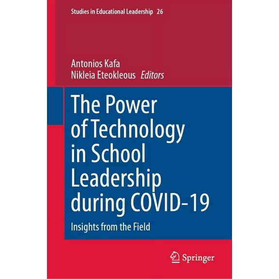 Studies in Educational Leadership The Power of Technology in School Leadership During Covid-19: Insights from the Field, Book 26, (Hardcover)