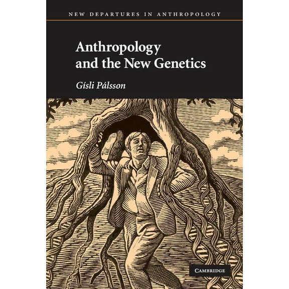 New Departures in Anthropology Anthropology and the New Genetics, (Hardcover)