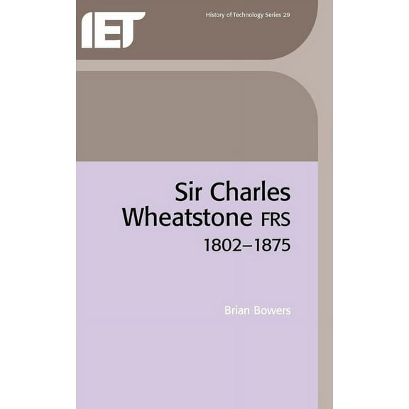 History and Management of Technology: Sir Charles Wheatstone Frs, 1802-1875 (Hardcover)
